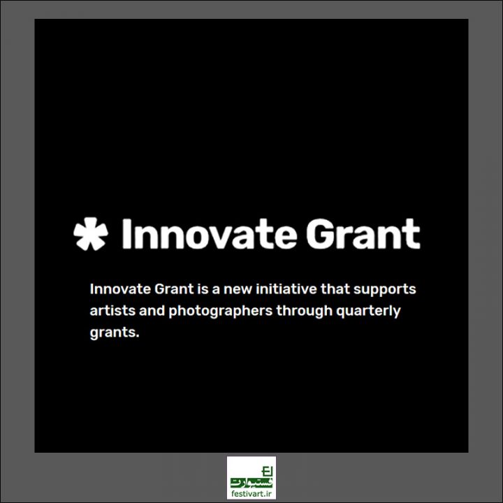 فراخوان بین المللی Innovate Grants برای عکاسان و هنرمندان ۲۰۱۹